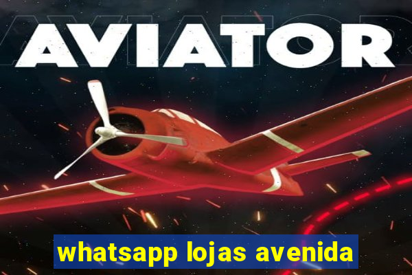 whatsapp lojas avenida